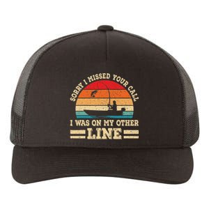 Sorry I Missed Your Call Was On Other Line Fisherman Fishing Yupoong Adult 5-Panel Trucker Hat