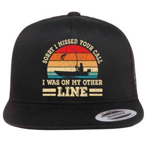 Sorry I Missed Your Call Was On Other Line Fisherman Fishing Flat Bill Trucker Hat