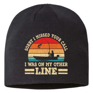 Sorry I Missed Your Call Was On Other Line Fisherman Fishing Sustainable Beanie