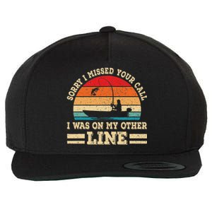 Sorry I Missed Your Call Was On Other Line Fisherman Fishing Wool Snapback Cap