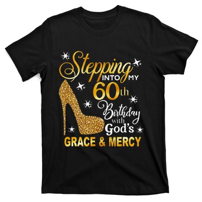 Stepping Into My 60th Birthday With Gods Grace & Mercy T-Shirt