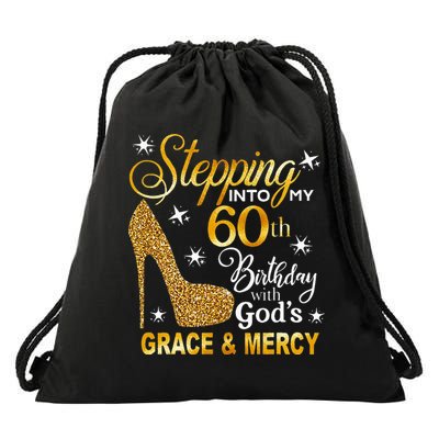Stepping Into My 60th Birthday With Gods Grace & Mercy Drawstring Bag
