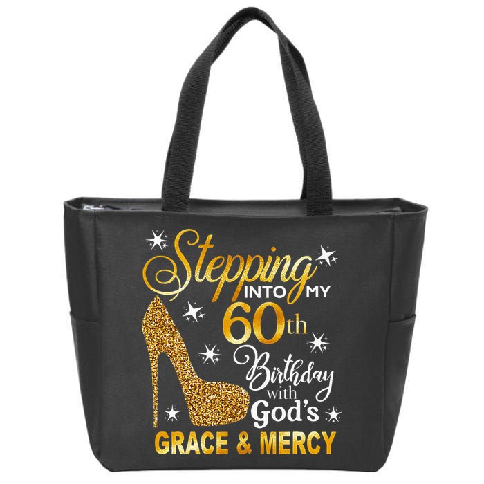 Stepping Into My 60th Birthday With Gods Grace & Mercy Zip Tote Bag