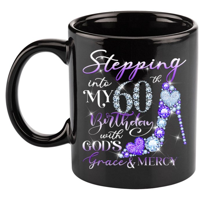 Stepping into my 60th birthday with God's grace & Mercy 11oz C Handle Ceramic Mug