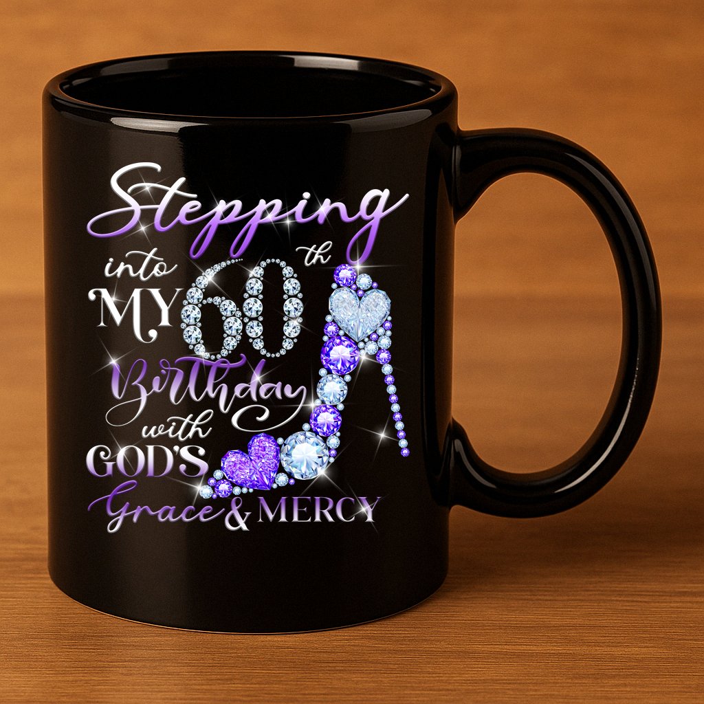 Stepping into my 60th birthday with God's grace & Mercy 11oz C Handle Ceramic Mug