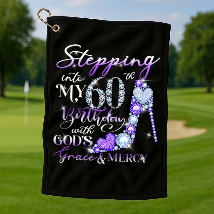Stepping into my 60th birthday with God's grace & Mercy Golf Towel