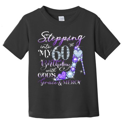 Stepping into my 60th birthday with God's grace & Mercy Toddler T-Shirt