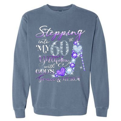 Stepping into my 60th birthday with God's grace & Mercy Garment-Dyed Sweatshirt