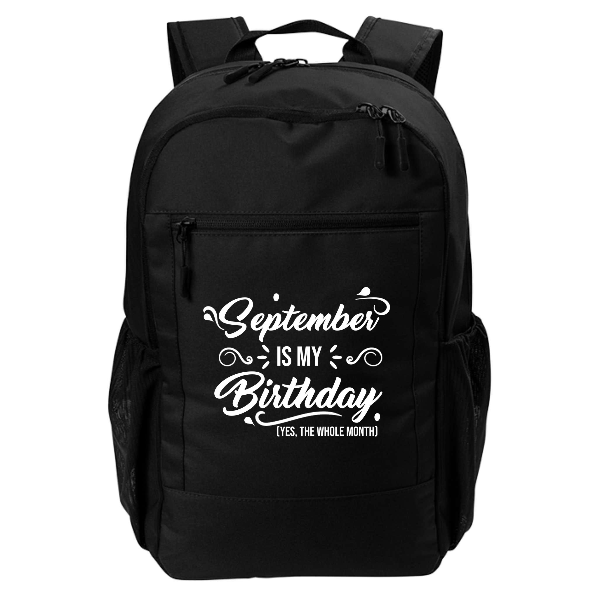 September Is My Birthday Yes The Whole Month Birthday Backpack