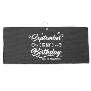 September Is My Birthday Yes The Whole Month Birthday Large Microfiber Waffle Golf Towel