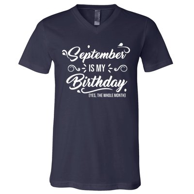 September Is My Birthday Yes The Whole Month Birthday V-Neck T-Shirt