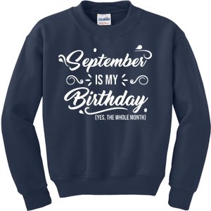 September Is My Birthday Yes The Whole Month Birthday Kids Sweatshirt