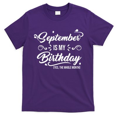 September Is My Birthday Yes The Whole Month Birthday T-Shirt