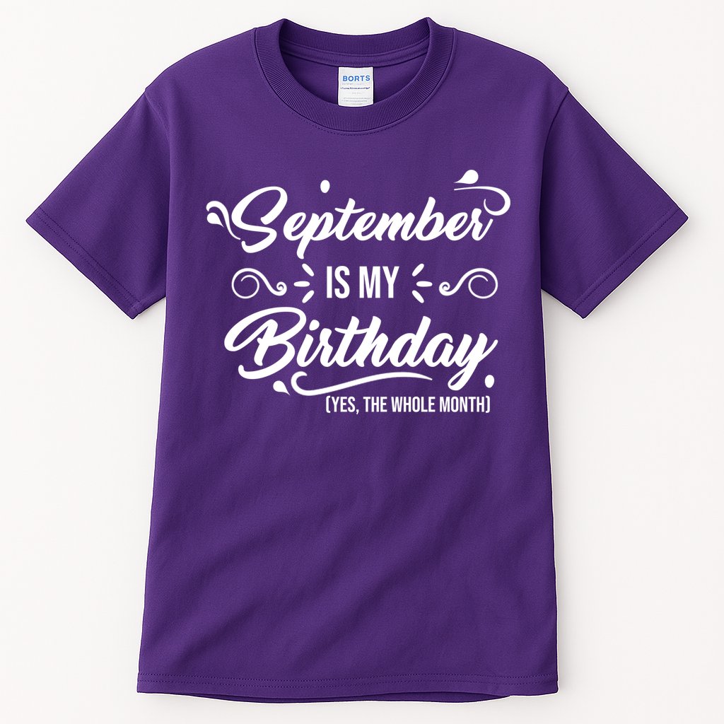 September Is My Birthday Yes The Whole Month Birthday Tall T-Shirt