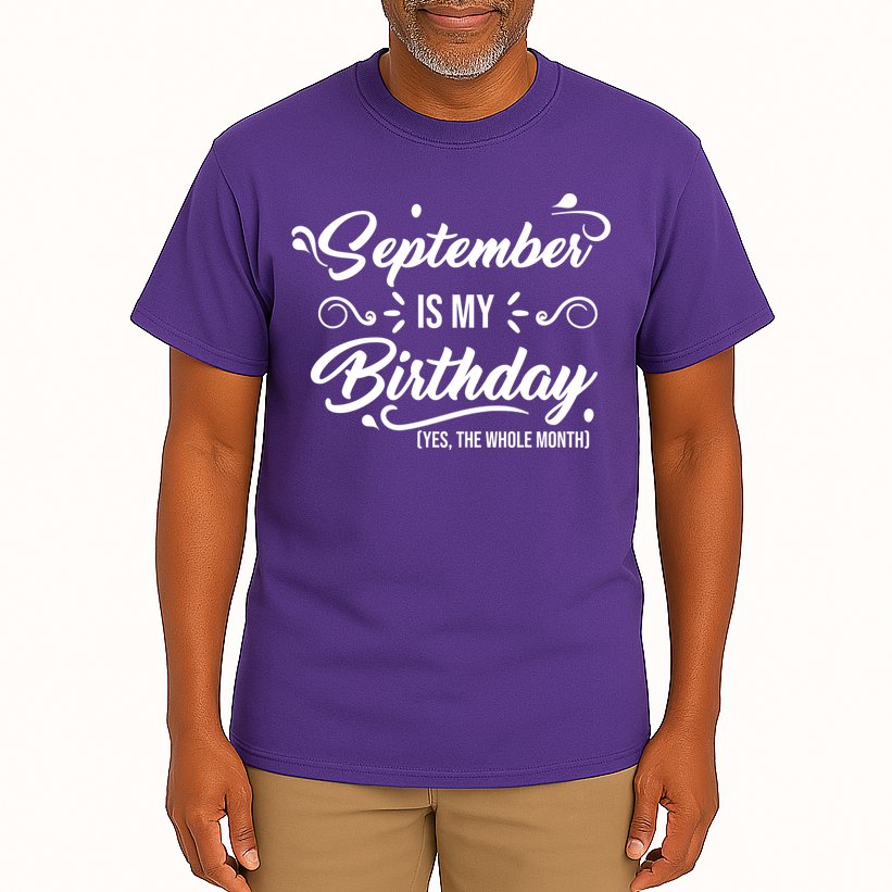 September Is My Birthday Yes The Whole Month Birthday Tall T-Shirt