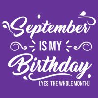 September Is My Birthday Yes The Whole Month Birthday Tall T-Shirt