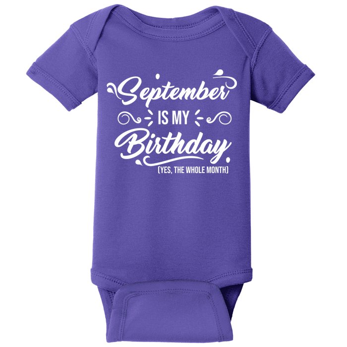 September Is My Birthday Yes The Whole Month Birthday Baby Bodysuit