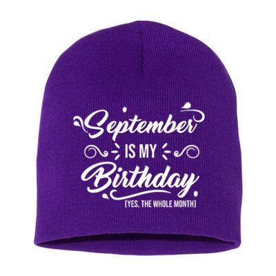 September Is My Birthday Yes The Whole Month Birthday Short Acrylic Beanie