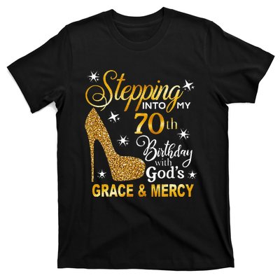 Stepping Into My 70th Birthday With Gods Grace & Mercy T-Shirt