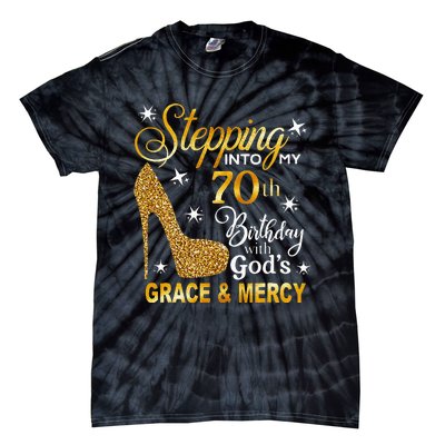 Stepping Into My 70th Birthday With Gods Grace & Mercy Tie-Dye T-Shirt