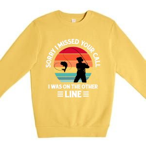 Sorry I Missed Your Call I Was On The Other Line Fishing Premium Crewneck Sweatshirt