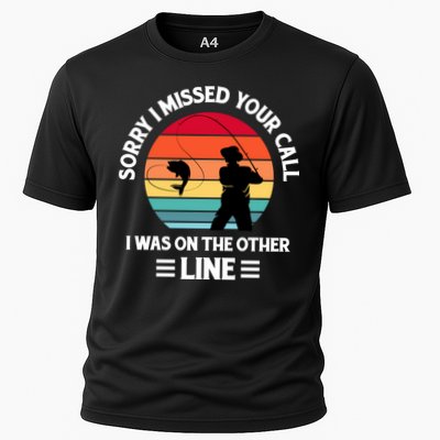 Sorry I Missed Your Call I Was On The Other Line Fishing Performance Shirt
