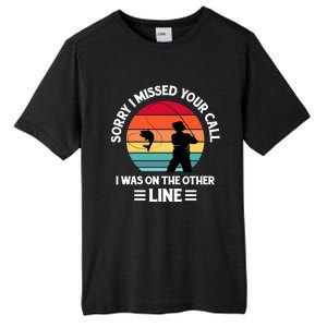 Sorry I Missed Your Call I Was On The Other Line Fishing Tall Fusion ChromaSoft Performance T-Shirt