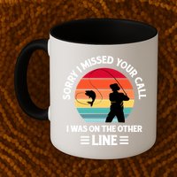Sorry I Missed Your Call I Was On The Other Line Fishing Mug