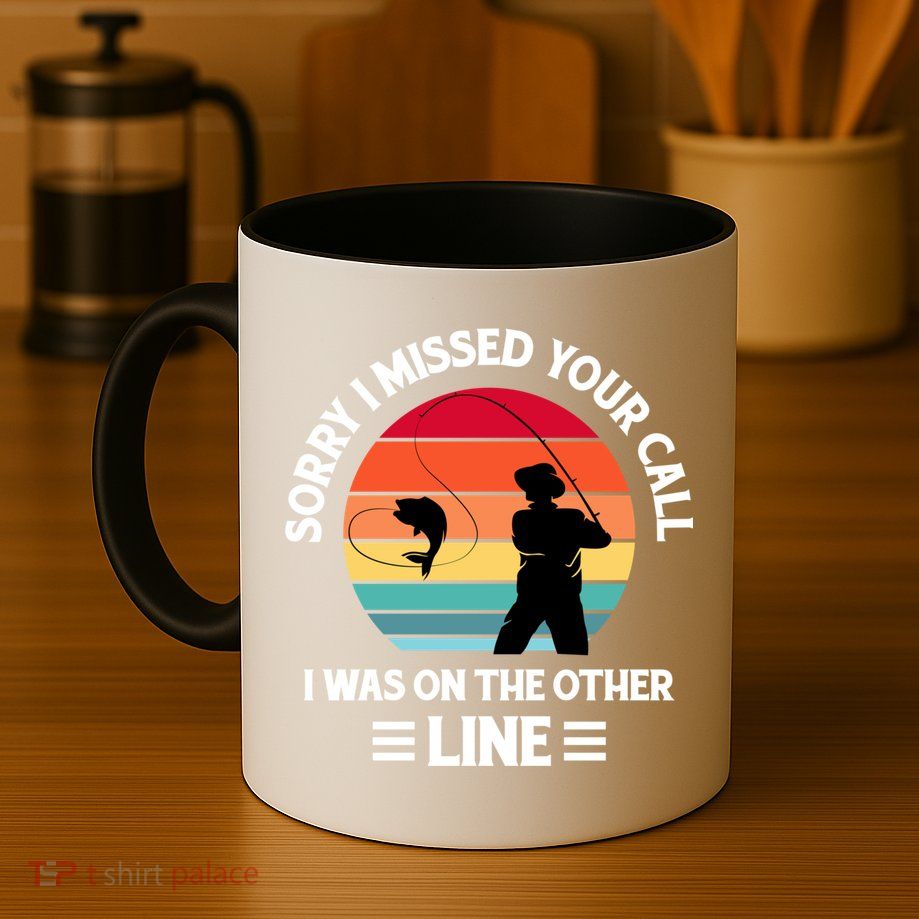 Sorry I Missed Your Call I Was On The Other Line Fishing Mug