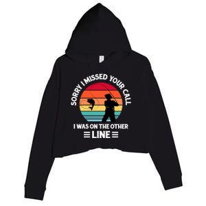 Sorry I Missed Your Call I Was On The Other Line Fishing Crop Fleece Hoodie