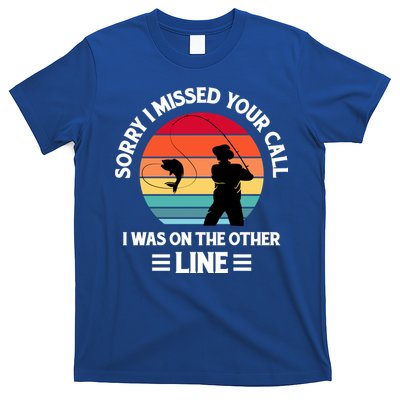 Sorry I Missed Your Call I Was On The Other Line Fishing T-Shirt