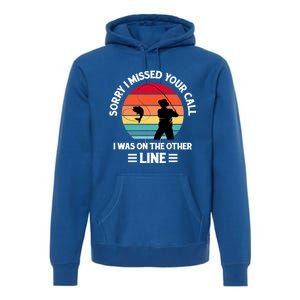 Sorry I Missed Your Call I Was On The Other Line Fishing Premium Hoodie