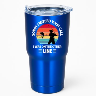 Sorry I Missed Your Call I Was On The Other Line Fishing Tumbler