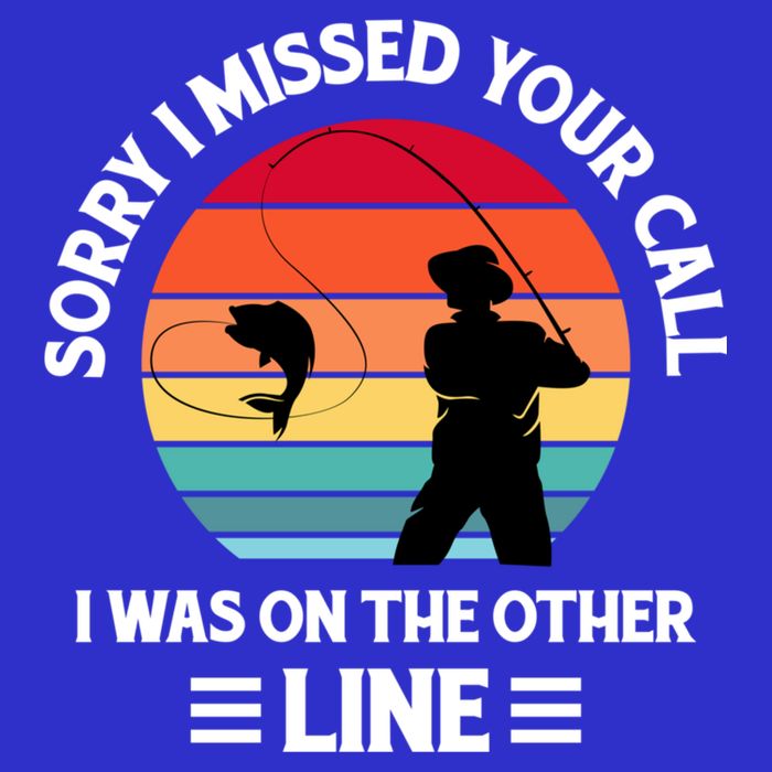 Sorry I Missed Your Call I Was On The Other Line Fishing Tall Sweatshirt