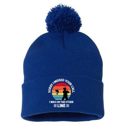 Sorry I Missed Your Call I Was On The Other Line Fishing Pom Pom 12in Knit Beanie