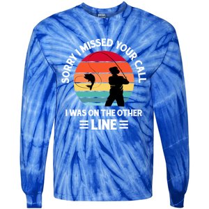 Sorry I Missed Your Call I Was On The Other Line Fishing Tie-Dye Long Sleeve Shirt