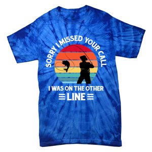 Sorry I Missed Your Call I Was On The Other Line Fishing Tie-Dye T-Shirt