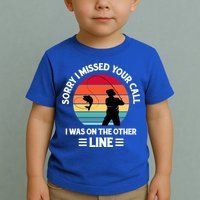 Sorry I Missed Your Call I Was On The Other Line Fishing Toddler T-Shirt