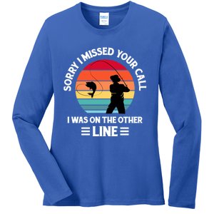 Sorry I Missed Your Call I Was On The Other Line Fishing Ladies Long Sleeve Shirt