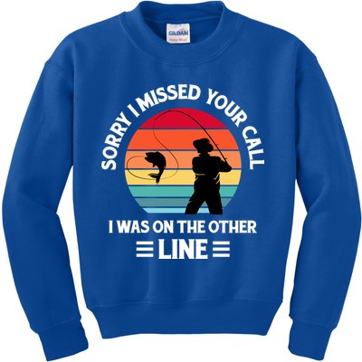 Sorry I Missed Your Call I Was On The Other Line Fishing Kids Sweatshirt