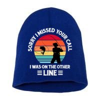 Sorry I Missed Your Call I Was On The Other Line Fishing Short Acrylic Beanie