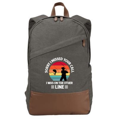Sorry I Missed Your Call I Was On The Other Line Fishing Cotton Canvas Backpack