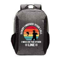 Sorry I Missed Your Call I Was On The Other Line Fishing Vector Backpack