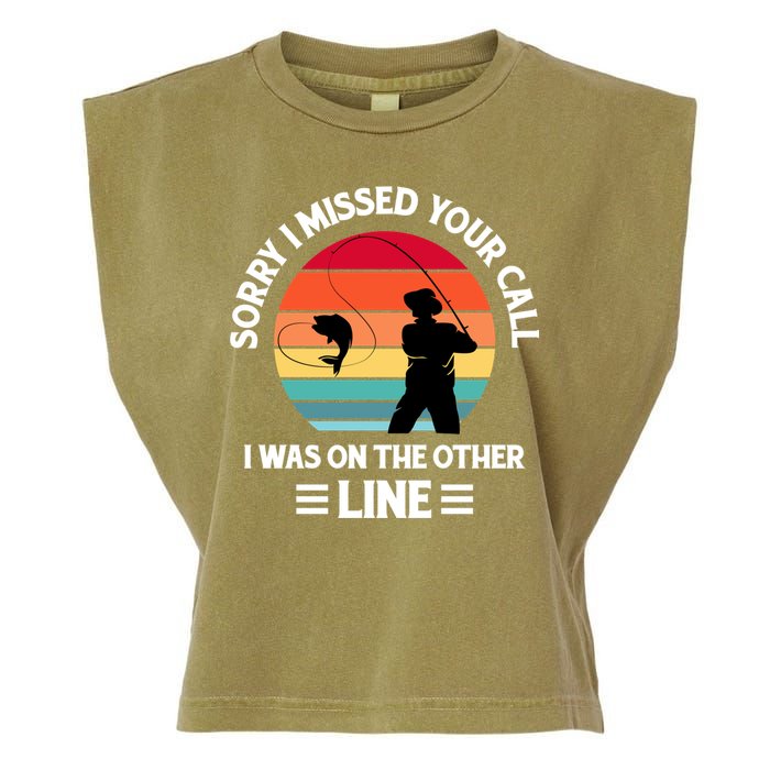 Sorry I Missed Your Call I Was On The Other Line Fishing Garment-Dyed Women's Muscle Tee