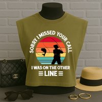 Sorry I Missed Your Call I Was On The Other Line Fishing Garment-Dyed Women's Muscle Tee