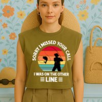 Sorry I Missed Your Call I Was On The Other Line Fishing Garment-Dyed Women's Muscle Tee