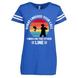 Sorry I Missed Your Call I Was On The Other Line Fishing Enza Ladies Jersey Football T-Shirt