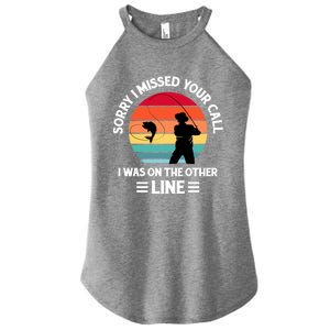 Sorry I Missed Your Call I Was On The Other Line Fishing Women's Perfect Tri Rocker Tank