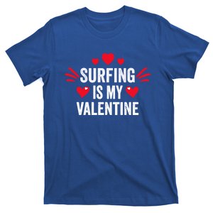 Surfing Is My Valentine Gift For Her Funny Surfer Gift Meaningful Gift T-Shirt