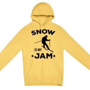 Snow Is My Jam Skiing Lover Sports Ski Instructor Skier Gift Premium Pullover Hoodie